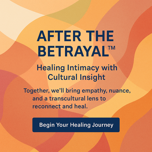 After the Betrayal™ – Healing Intimacy with Cultural Insight