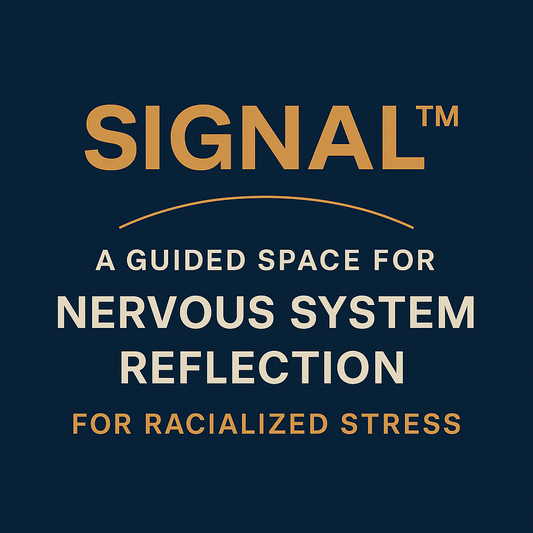 SIGNAL™ – Nervous System Reflection for Racialized Stress