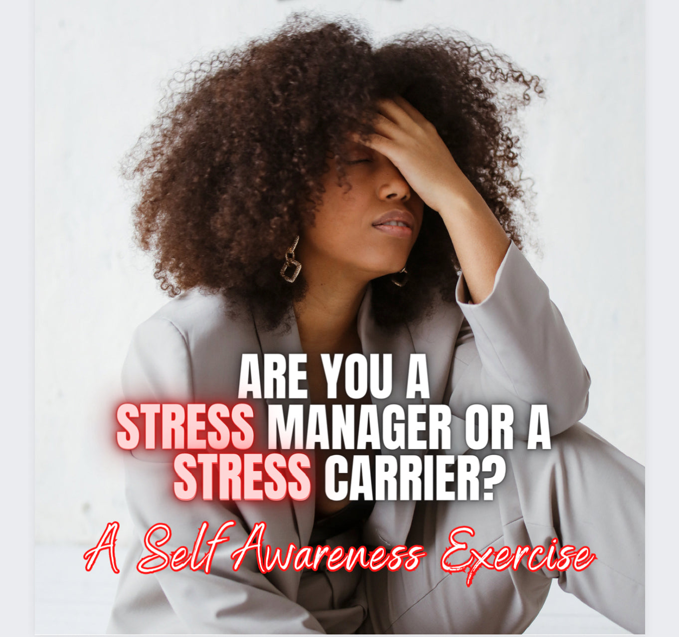 Are You a Stress Manager or a Stress Carrier? - Self Awareness Exercise