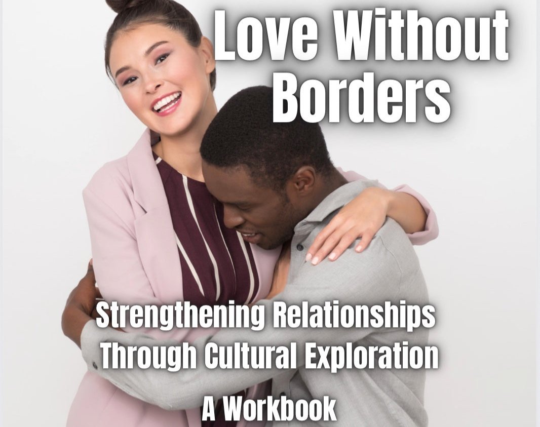 Love Without Borders - Strengthening Relationships Through Cultural Exploration