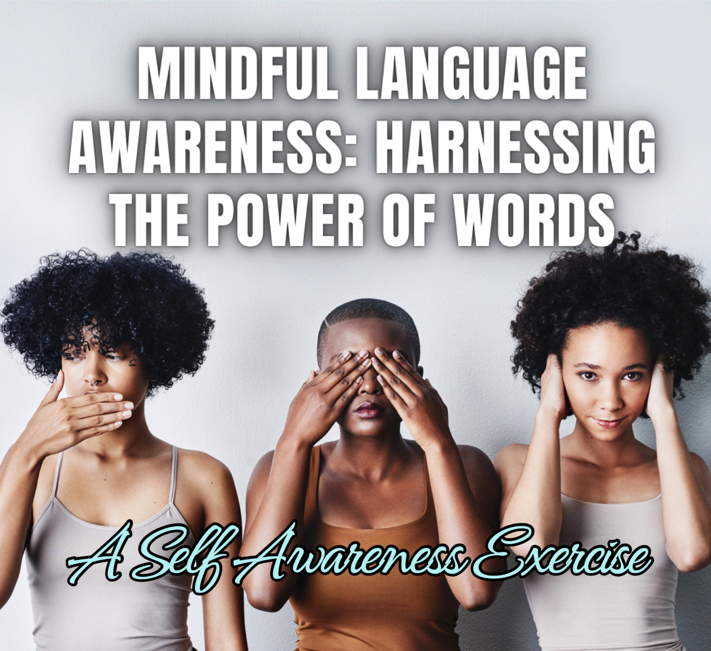 Mindful Language Awareness: Harnessing the Power of Words - A Self-Awareness Exercise