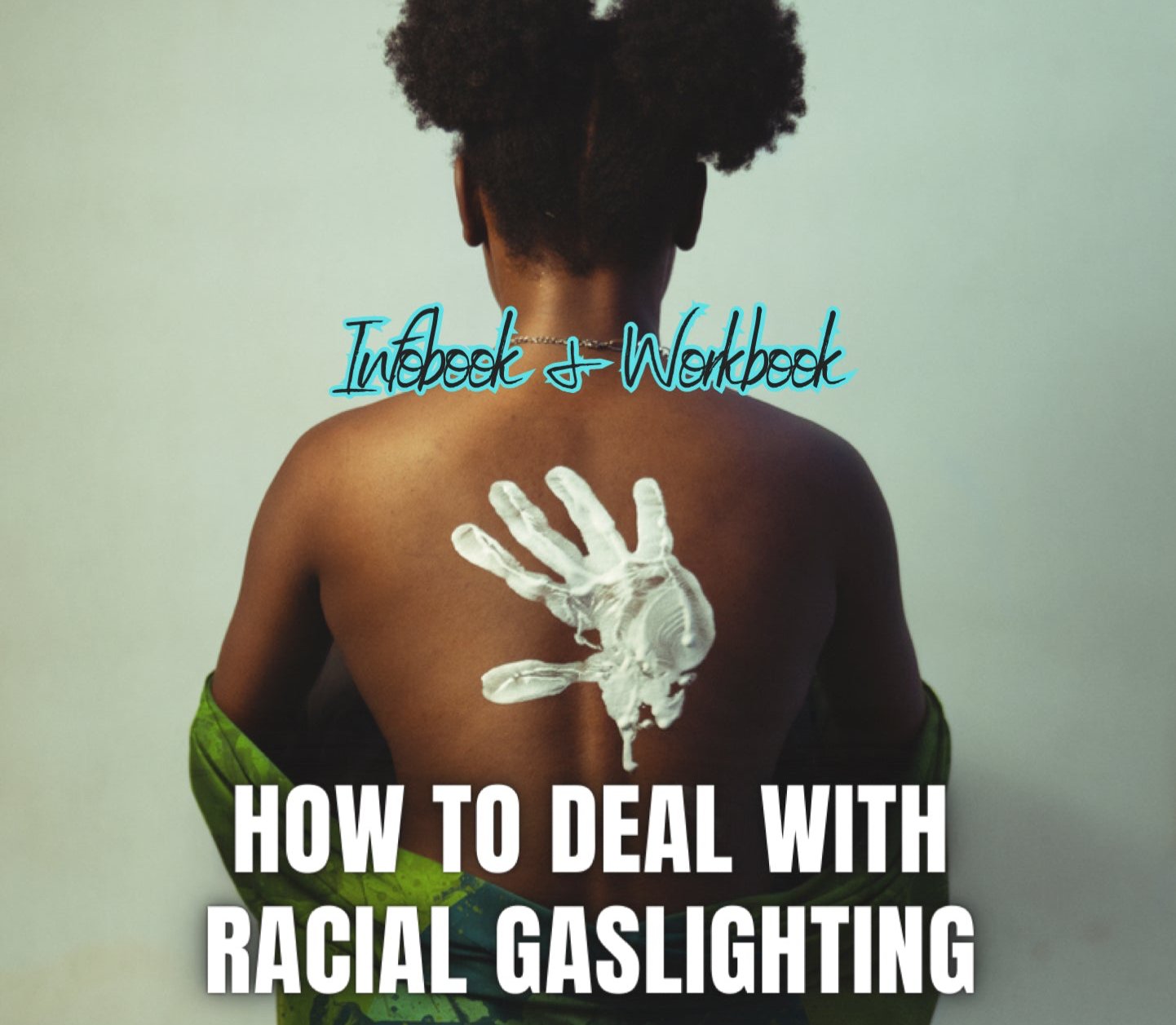 How to Deal With Racial Gaslighting - Infobook & Workbook