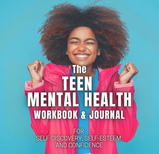 The Mental Health Workbook For Teenagers