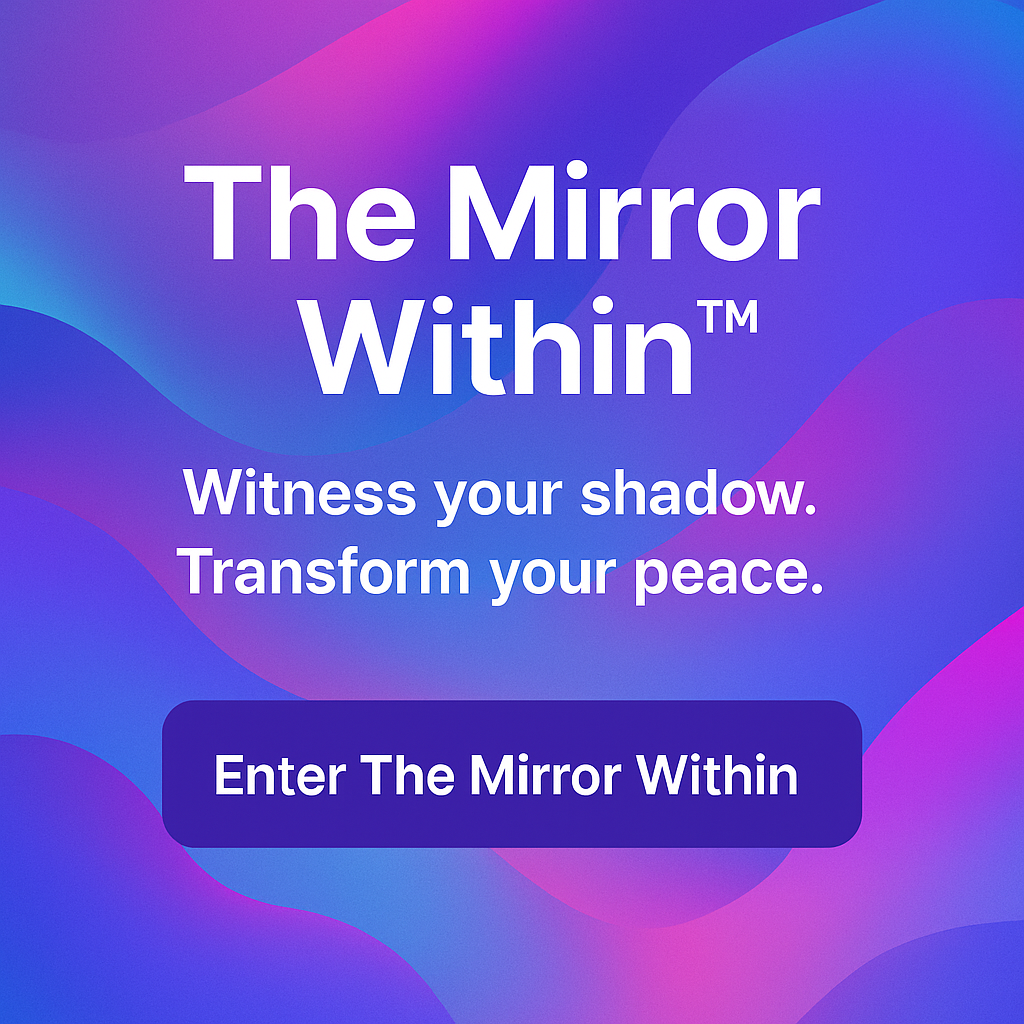 🪞The Mirror Within™ – Look Deeper, Live Freer